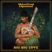 Franti Michael & Spearhead - Big Big Love ryhmässä CD @ Bengans Skivbutik AB (4309125)