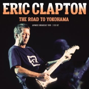 Clapton Eric - Road To Yokohama The (2 Cd) ryhmässä CD @ Bengans Skivbutik AB (4309682)