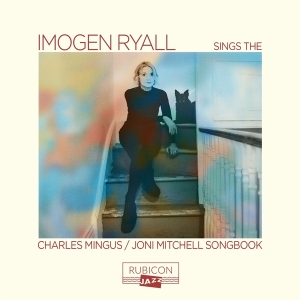 Imogen Ryall - Sings The Charles Mingus/Joni Mitchell Songbook ryhmässä CD @ Bengans Skivbutik AB (4311613)