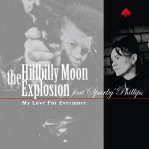 Hillbilly Moon Explosion - My Love For Evermore' Feat. Sparky' ryhmässä VINYYLI @ Bengans Skivbutik AB (4312149)