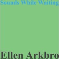 Arkbro Ellen - Sounds While Playing ryhmässä VINYYLI @ Bengans Skivbutik AB (4312539)