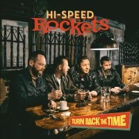 HI-SPEED ROCKETS - TURN BACK THE TIME ryhmässä CD @ Bengans Skivbutik AB (4313102)