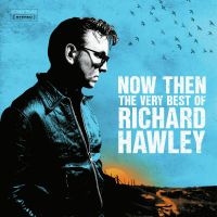 Richard Hawley - Now Then: The Very Best Of Richard ryhmässä -Start BMG @ Bengans Skivbutik AB (4313297)