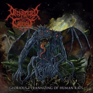 Decapitated Christ - Glorious Tyrannizing Of Human Rats ryhmässä CD @ Bengans Skivbutik AB (4313841)