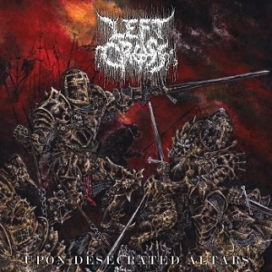 Left Cross - Upon Desecrated Altars (Vinyl Lp) ryhmässä CD @ Bengans Skivbutik AB (4313844)