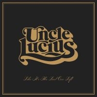 Uncle Lucius - Like It's The Last One Left ryhmässä VINYYLI @ Bengans Skivbutik AB (4313871)