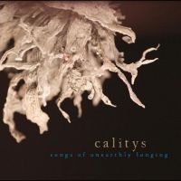 Calitys - Songs Of Unearthly Longing ryhmässä CD @ Bengans Skivbutik AB (4314037)