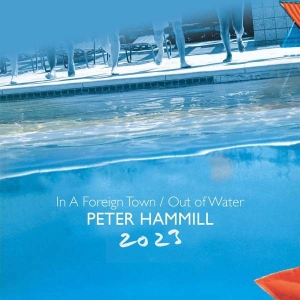 Hammill Peter - In A Foreign Town/Out Of Water 2023 ryhmässä Musiikki / Dual Disc / Rock @ Bengans Skivbutik AB (4314063)