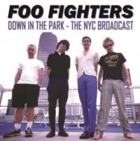 Foo Fighters - Down In The Park -The Nyc Broadcast ryhmässä VINYYLI @ Bengans Skivbutik AB (4314081)