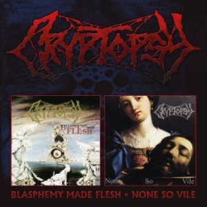 Cryptopsy - Blasphemy Made Flesh / None So Vile ryhmässä CD @ Bengans Skivbutik AB (4314330)