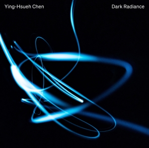 Chen Ying-Hsueh - Dark Radiance ryhmässä ME SUOSITTELEMME / Joululahjavinkki: CD @ Bengans Skivbutik AB (4314595)