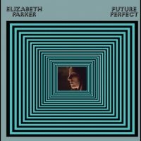 Parker Elizabeth - Future Perfect ryhmässä VINYYLI @ Bengans Skivbutik AB (4315756)