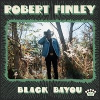 Robert Finley - Black Bayou ryhmässä VINYYLI @ Bengans Skivbutik AB (4316236)