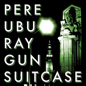 Pere Ubu - Raygun Suitcase Rsd (White Vinyl) ryhmässä ME SUOSITTELEMME / Record Store Day / RSD2023 @ Bengans Skivbutik AB (4330337)