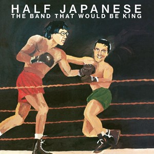 Half Japanese - The Band That Would Be King Rsd (Or ryhmässä ME SUOSITTELEMME / Record Store Day / RSD2023 @ Bengans Skivbutik AB (4330342)