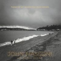 Massoni John W/ Sonic Boom - Think Of Me When You Hear Waves ryhmässä ME SUOSITTELEMME / Record Store Day / RSD2023 @ Bengans Skivbutik AB (4330344)