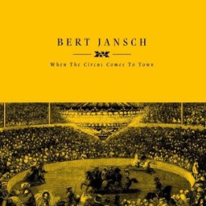 Jansch Bert - When The Circus Comes To Town Rsd ryhmässä ME SUOSITTELEMME / Record Store Day / RSD2023 @ Bengans Skivbutik AB (4330348)