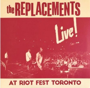 The Replacements - Live ! At Riot Fest Toronto ryhmässä VINYYLI @ Bengans Skivbutik AB (4332178)