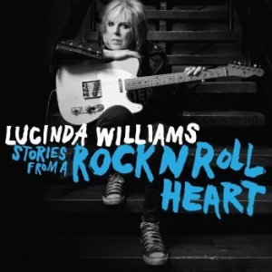 Williams Lucinda - Stories from a Rock N Roll Heart (CD) ryhmässä Minishops / Lucinda Williams @ Bengans Skivbutik AB (4349591)