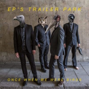 Ep´S Trailer Park - Once When We Were Birds ryhmässä VINYYLI @ Bengans Skivbutik AB (4349686)