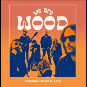 We Are Wood - Violence, Drugs & Love (Orange Lp) ryhmässä VINYYLI @ Bengans Skivbutik AB (4359627)