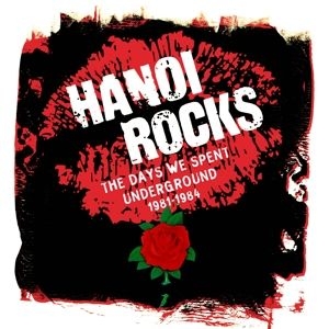 Hanoi Rocks - The Days We Spent Underground 1981 - 198 ryhmässä CD @ Bengans Skivbutik AB (4366610)