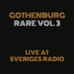 Various Artists - Gothenburg Rare Vol.3 - Live At Sr ryhmässä Labels / Gothenburg Rare @ Bengans Skivbutik AB (4379835)