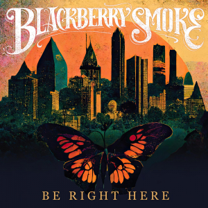 Blackberry Smoke - Be Right Here ryhmässä Minishops / Blackberry Smoke @ Bengans Skivbutik AB (4410200)