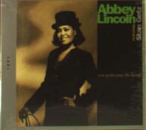 Abbey Lincoln - You Gotta Pay The Band ryhmässä CD @ Bengans Skivbutik AB (4413744)