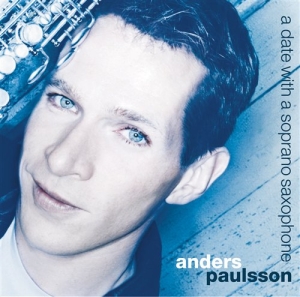 Paulsson Anders - Date Witha A Soprano Saxophone ryhmässä Musiikki / SACD / Klassiskt @ Bengans Skivbutik AB (460116)