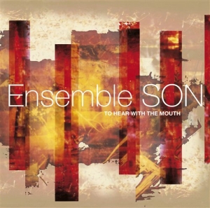 Ensemble Son - To Hear With The Mouth ryhmässä Musiikki / SACD / Klassiskt @ Bengans Skivbutik AB (460117)