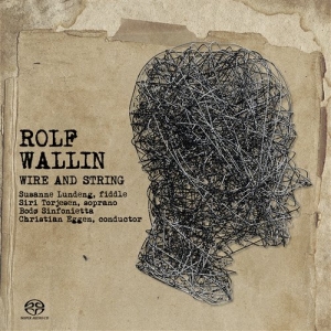 Rolf Wallin - Wire And String ryhmässä Musiikki / SACD / Klassiskt @ Bengans Skivbutik AB (460706)