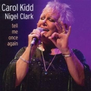 Kidd Carol / Clark Nigel - Tell Me Once Again ryhmässä Musiikki / SACD / Jazz/Blues @ Bengans Skivbutik AB (460849)