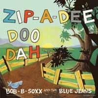 Bob B. Soxx And The Blue Jeans - Zip-A-Dee-Doo-Dah ryhmässä ME SUOSITTELEMME / Klassiska lablar / Sundazed / Sundazed Vinyl @ Bengans Skivbutik AB (483720)