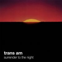 Trans Am - Surrender To The Night ryhmässä VINYYLI @ Bengans Skivbutik AB (483745)