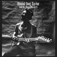 Hound Dog Taylor - Hound Dog Taylor And The Houserocke ryhmässä VINYYLI @ Bengans Skivbutik AB (485569)