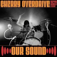 Cherry Overdrive - Our Sound ryhmässä VINYYLI @ Bengans Skivbutik AB (485936)