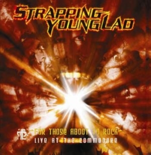 Strapping Young Lad - For Those Aboot To Rock - Live At T ryhmässä VINYYLI @ Bengans Skivbutik AB (486475)