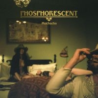 Phosphorescent - Muchacho ryhmässä Minishops / Phosphorescent @ Bengans Skivbutik AB (486826)