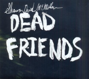 Mc Millen Shawn David - Dead Friends ryhmässä VINYYLI @ Bengans Skivbutik AB (489308)