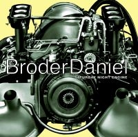 BRODER DANIEL - SATURDAY NIGHT  ENGINE (VINYL) ryhmässä Minishops / Broder Daniel @ Bengans Skivbutik AB (489437)