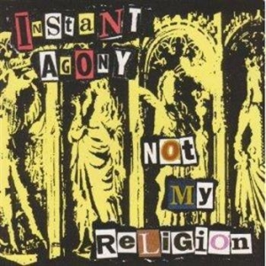 Instant Agony - Not My Religion ryhmässä VINYYLI @ Bengans Skivbutik AB (489591)