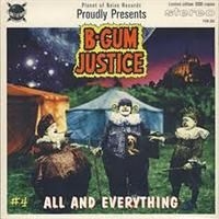 B-Gum Justice - All And Everything ryhmässä VINYYLI @ Bengans Skivbutik AB (489698)