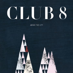 Club 8 - Above The City - Vinyl Edition ryhmässä VINYYLI @ Bengans Skivbutik AB (490152)