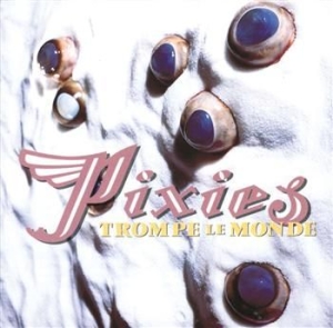 Pixies - Trompe Le Monde ryhmässä Minishops / Pixies @ Bengans Skivbutik AB (491916)