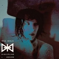 Wax Idols - Discipline & Desire ryhmässä VINYYLI @ Bengans Skivbutik AB (493234)