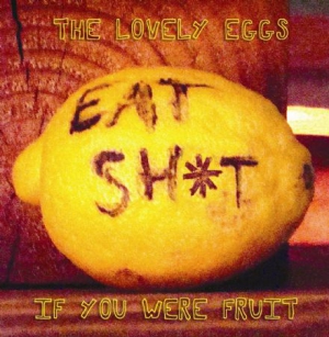 Lovely Eggs - If You Were Fruit (Deluxe Version) ryhmässä VINYYLI @ Bengans Skivbutik AB (493900)