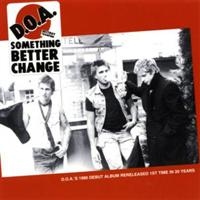 D.O.A. - Something Better Change (40Th Ann.E ryhmässä VINYYLI @ Bengans Skivbutik AB (495053)