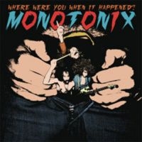 Monotonix - Where Were You When It Happened? ryhmässä MK Test 1 @ Bengans Skivbutik AB (495372)