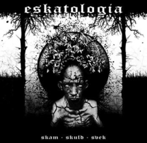 Eskatologia - Skam Skuld Svek (10